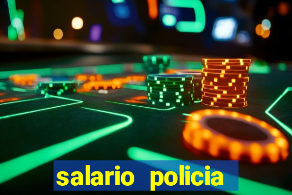 salario policia civil ba